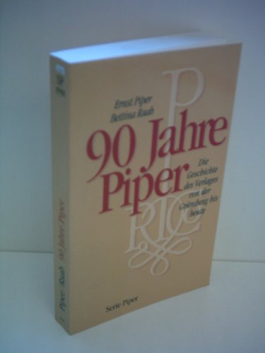 9783492119900: 90 Jahre Piper: Die Geschichte des Verlages von der Gründung bis heute (Serie Piper) (German Edition)