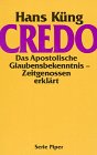 Credo. Das Apostolische Glaubensbekenntnis, Zeitgenossen erklärt. (Nr. 2024) - Küng, Hans