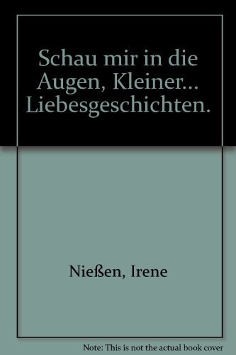 Beispielbild fr Schau mir in die Augen, Kleiner - Liebesgeschichten zum Verkauf von Der Bcher-Br