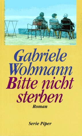 Bitte nicht sterben : Roman. Gabriele Wohmann / Piper ; 2142 - Wohmann, Gabriele