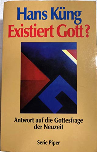 Existiert Gott?: Antwort auf die Gottesfrage der Neuzeit - Küng, Hans