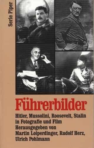 9783492121620: Fhrerbilder , Hitler , Mussolini , Roosevelt , Stalin in Fotografie und Film ,