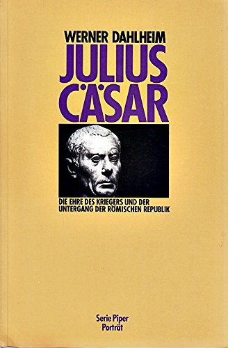 Stock image for Julius Csar Die Ehre des Kriegers und der Untergang der Rmischen Republik for sale by Antiquariat Smock