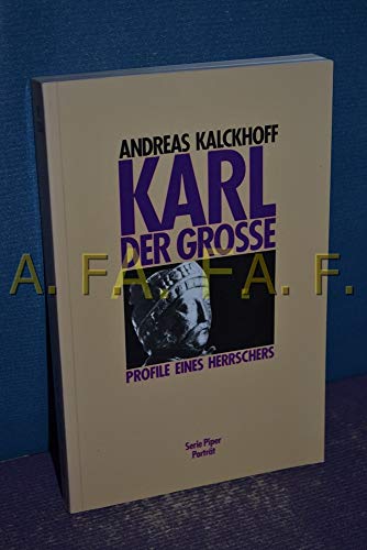Beispielbild fr Karl der Grosse : Profile eines Herrschers / Andreas Kalckhoff zum Verkauf von Versandantiquariat Buchegger