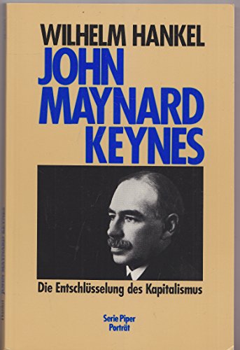 Stock image for John Maynard Keynes : Die Entschlsselung des Kapitalismus. Piper Band 5239 / Portrt. for sale by Antiquariat KAMAS