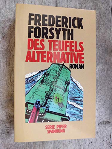Des Teufels Alternative : Roman. Aus dem Engl. von Wulf Bergner / Piper ; Bd. 5545 : Spannung - Forsyth, Frederick