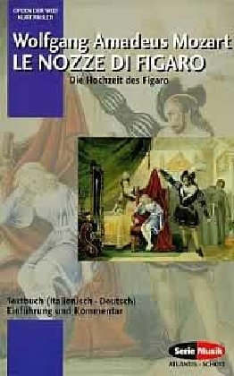 Le nozze di Figaro / Die Hochzeit des Figaro. Textbuch Italienisch- Deutsch. ( Opern der Welt). - Mozart, Wolfgang A.