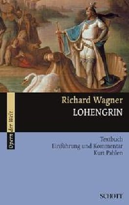 Beispielbild fr Lohengrin : Textbuch Richard Wagner. Einf. und Kommentar von Kurt Pahlen unter Mitarb. von Rosmarie Knig zum Verkauf von ralfs-buecherkiste