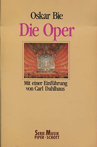 Die Oper [Neubuch] - Bie, Oskar und Carl Dahlhaus
