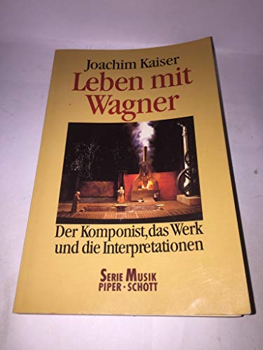 9783492183192: Leben mit Wagner. Der Komponist, das Werk und die Interpretationen