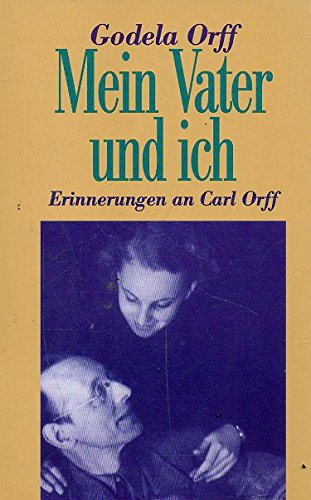 Beispielbild fr Mein Vater und ich. Erinnerungen an Carl Orff. zum Verkauf von Musikantiquariat Bernd Katzbichler
