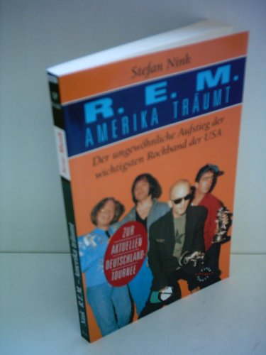 R.E.M. - Amerika träumt. Der ungewöhnliche Aufstieg der wichtigsten Rockband der USA.
