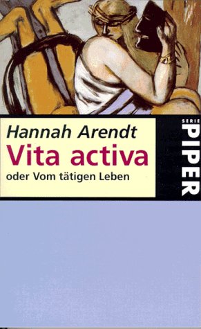 Vita activa oder Vom tätigen Leben; Unveränderte Taschenbuchausgabe - 8. Auflage 1996