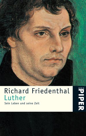 Luther : sein Leben und seine Zeit. Piper ; (Bd. 259) - Friedenthal, Richard