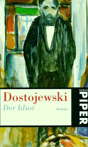 Der Idiot: Roman - Fjodor M., Dostojewskij und Rakusa Ilma
