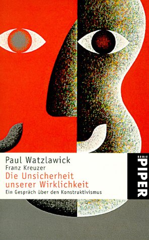 Die Unsicherheit unserer Wirklichkeit: Ein Gespräch über den . - Watzlawick, Paul, Kreuzer, Franz