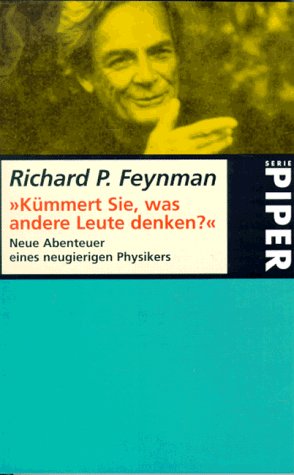Kümmert Sie, was andere Leute denken?: Neue Abenteuer eines neugierigen Physikers - Feynman, Richard P.