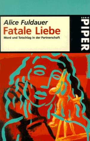 Fatale Liebe : Mord und Totschlag in der Partnerschaft