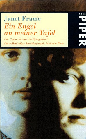 Ein Engel an meiner Tafel / Der Gesandte aus der Spiegelstadt. Die vollständige Autobiographie in einem Band. - Janet Frame