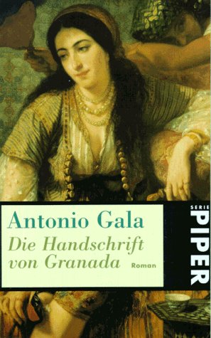 Die Handschrift von Granada : historischer Roman. Aus dem Span. von Lisa Grüneisen. Mit einem Nachw. von Henning BoeÍütius / Piper ; 2295 - Gala, Antonio