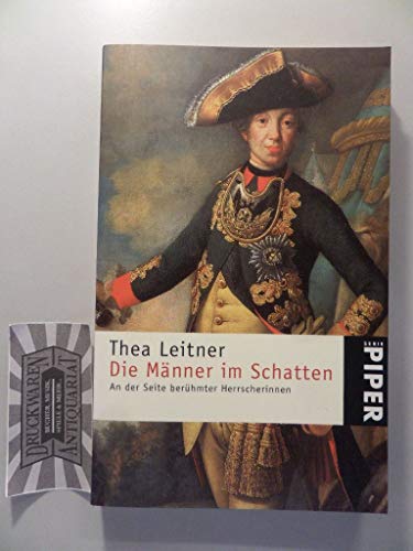Beispielbild fr Die Männer im Schatten: An der Seite berühmter Herrscherinnen (Taschenbuch) von Thea Leitner (Autor) zum Verkauf von Nietzsche-Buchhandlung OHG