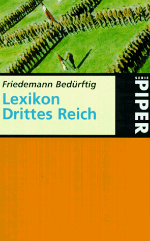 Lexikon Drittes Reich. Piper ; 2369; Teil von: Anne-Frank-Shoah-Bibliothek - Bedürftig, Friedemann