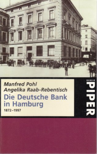 Beispielbild fr Die Deutsche Bank in Hamburg : 1872 - 1997. Angelika Raab-Rebentisch. [Historische Gesellschaft der Deutschen Bank], Piper zum Verkauf von Hbner Einzelunternehmen