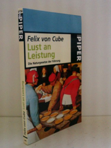 Beispielbild fr Lust an Leistung: Die Naturgesetze der Führung (Taschenbuch) von Felix von Cube (Autor) zum Verkauf von Nietzsche-Buchhandlung OHG