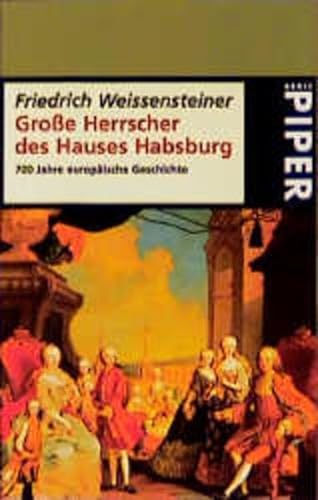 Stock image for Groe Herrscher des Hauses Habsburg: 700 Jahre europische Geschichte. for sale by Buchstube Tiffany