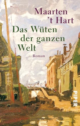Das Wüten der ganzen Welt : Roman. Aus dem Niederländ. von Marianne Holberg, Piper ; 2592