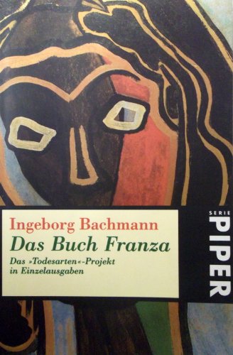 Das Buch Franza. Das 'Todesarten'- Projekt in Einzelausgaben. - Ingeborg Bachmann