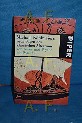 Beispielbild fr Neue Sagen des klassischen Altertums von Amor und Psyche bis Poseidon (Taschenbuch) von Michael K hlmeier (Autor) zum Verkauf von Nietzsche-Buchhandlung OHG