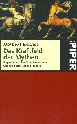 Beispielbild fr Das Kraftfeld der Mythen. Signale aus der Zeit, in der wir die Welt erschaffen haben Naturvlker Psychologie Esoterik Spiritualitt Mythen Psychologische Anthropologie Zaubermrchen Ratgeber Gesundheit Leben Norbert Bischof (Autor) zum Verkauf von BUCHSERVICE / ANTIQUARIAT Lars Lutzer