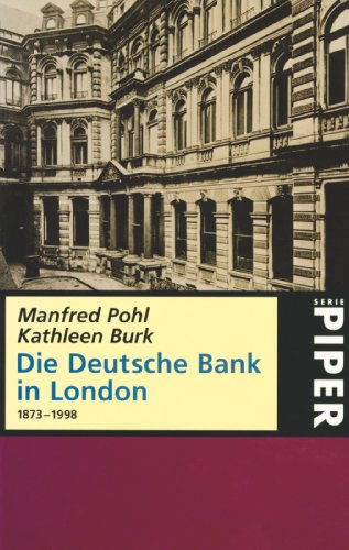 Die Deutsche Bank in London 1873-1998 (9783492226653) by Pohl, Manfred; Burk, Kathleen