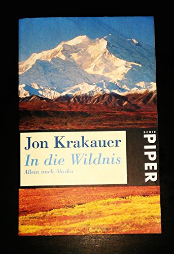 In die Wildnis. Allein nach Alaska. (9783492227087) by Krakauer, Jon