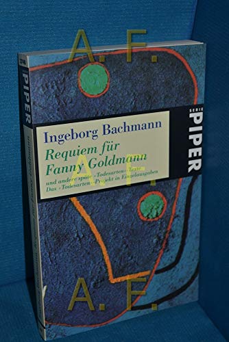 Requiem fÃ¼r Fanny Goldmann. Und andere spÃ¤te 'Todesarten'- Texte. (9783492227483) by Bachmann, Ingeborg; Albrecht, Monika; GÃ¶ttsche, Dirk.