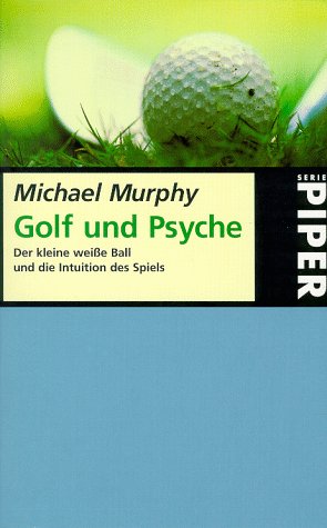 9783492227612: Golf und Psyche. Der kleine weie Ball und die Intuition des Spiels.