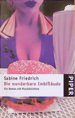 DIE WUNDERBARE IMBISSBUDE. ein Roman mit Mordabsichten - Friedrich, Sabine