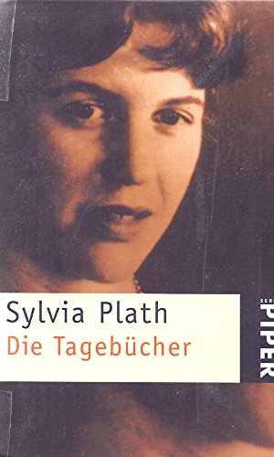 Die Tagebücher (Piper Taschenbuch) Sylvia Plath. Hrsg. von Frances McCullough. Vorw. von Ted Hughes. Dt. von Alissa Walser - Frances McCullough, Sylvia, Ted Sylvia Plath und Frances Alissa Walser