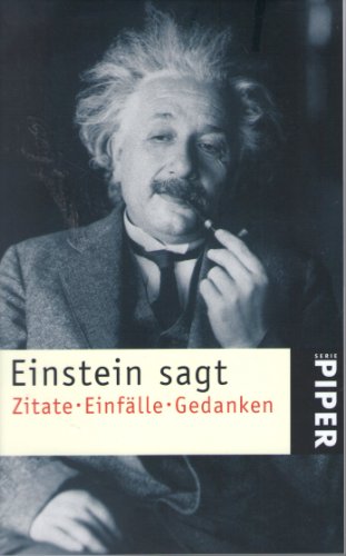 Einstein sagt. Zitate, EinfÃ¤lle, Gedanken. (9783492228053) by Einstein, Albert; Calaprice, Alice