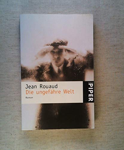 Die ungefähre Welt: Roman - Rouaud, Jean