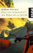 Über die Leidenschaft, ein Motorrad zu fahren. Piper ; (Nr 2831) - Pierson, Melissa Holbrook