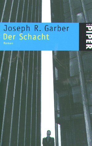 Der Schacht : Roman / Joseph R. Garber. Aus dem Amerikan. von Christian Spiel und Sonja Hauser - Garber, Joseph R.