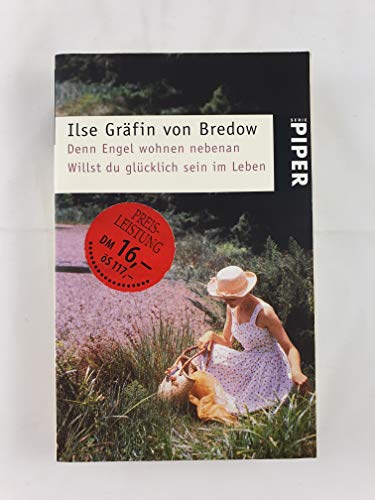 Denn Engel wohnen nebenan : Willst du glücklich sein im Leben Geschichten von gestern - Geschichten von heute - Bredow, Ilse von