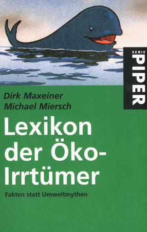 Lexikon der Öko-Irrtümer Fakten statt Umweltmythen - Maxeiner, Dirk und Michael Miersch