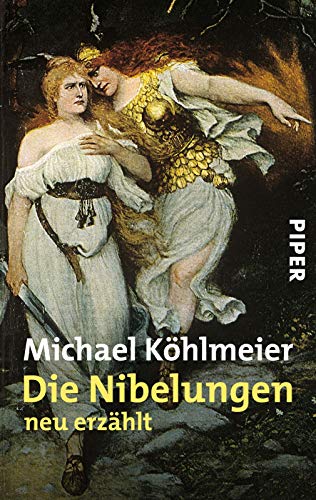 Die Nibelungen: neu erzählt - Köhlmeier, Michael