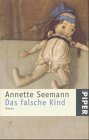 Das falsche Kind. (9783492229050) by Seemann, Annette