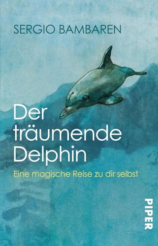 Stock image for Der tr�umende Delphin. Eine magische Reise zu dir selbst. for sale by Wonder Book