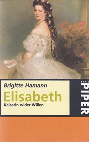 Stock image for Elisabeth: Kaiserin wider Willen (Serie Piper) (German Edition) for sale by HPB-Red