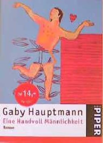 EINE HANDVOLL MÄNNLICHKEIT. - Hauptmann, Gaby